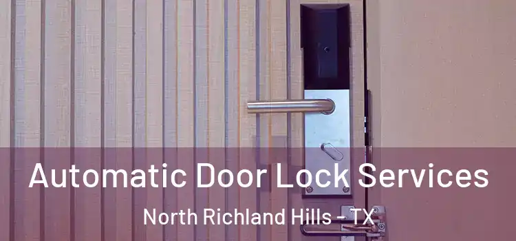 Automatic Door Lock Services North Richland Hills - TX