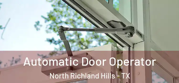 Automatic Door Operator North Richland Hills - TX