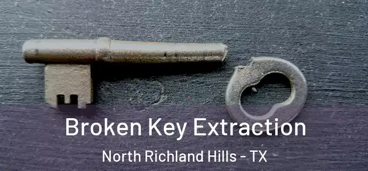 Broken Key Extraction North Richland Hills - TX