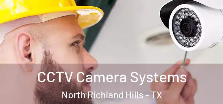 CCTV Camera Systems North Richland Hills - TX