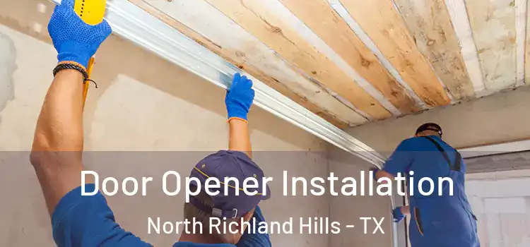 Door Opener Installation North Richland Hills - TX