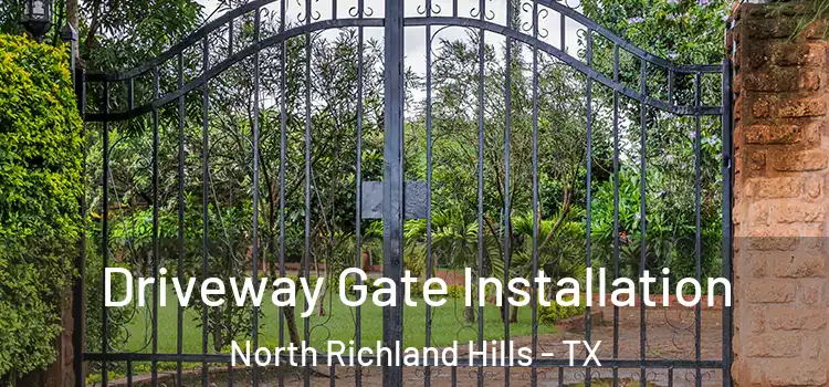 Driveway Gate Installation North Richland Hills - TX