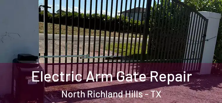 Electric Arm Gate Repair North Richland Hills - TX