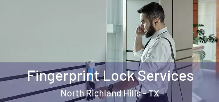 Fingerprint Lock Services North Richland Hills - TX
