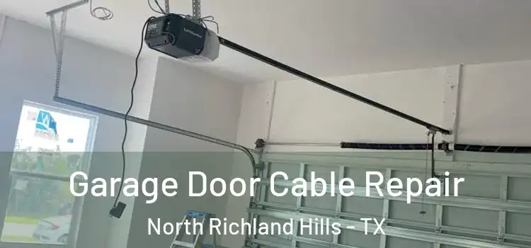  Garage Door Cable Repair North Richland Hills - TX