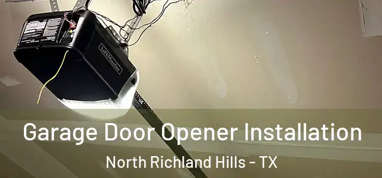  Garage Door Opener Installation North Richland Hills - TX