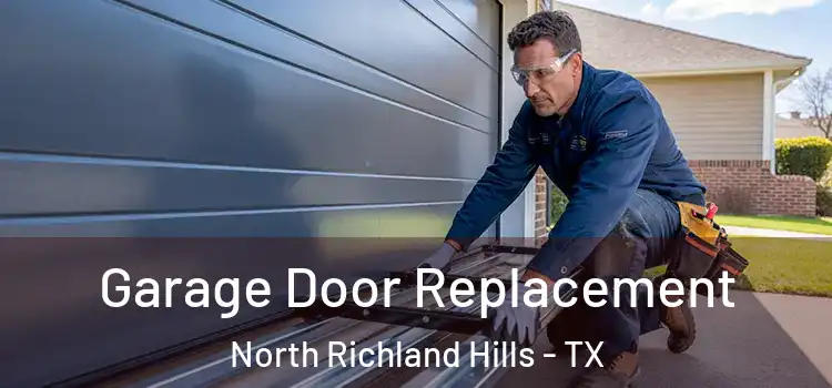  Garage Door Replacement North Richland Hills - TX