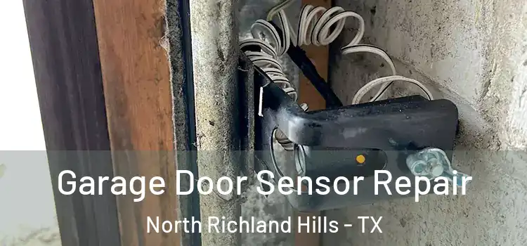 Garage Door Sensor Repair North Richland Hills - TX