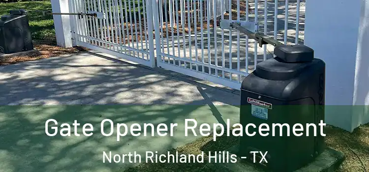 Gate Opener Replacement North Richland Hills - TX