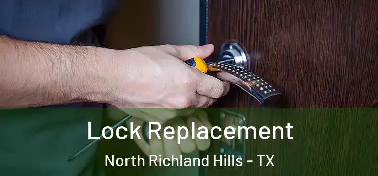 Lock Replacement North Richland Hills - TX