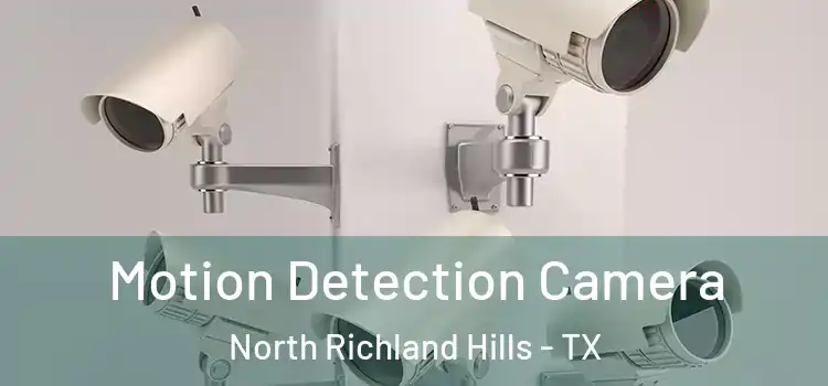  Motion Detection Camera North Richland Hills - TX