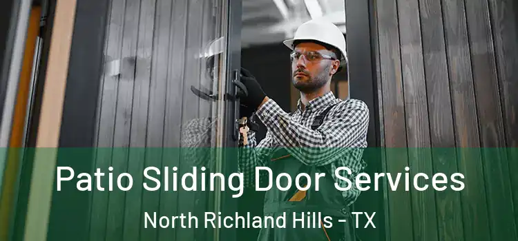 Patio Sliding Door Services North Richland Hills - TX