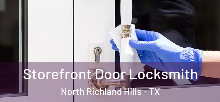 Storefront Door Locksmith North Richland Hills - TX